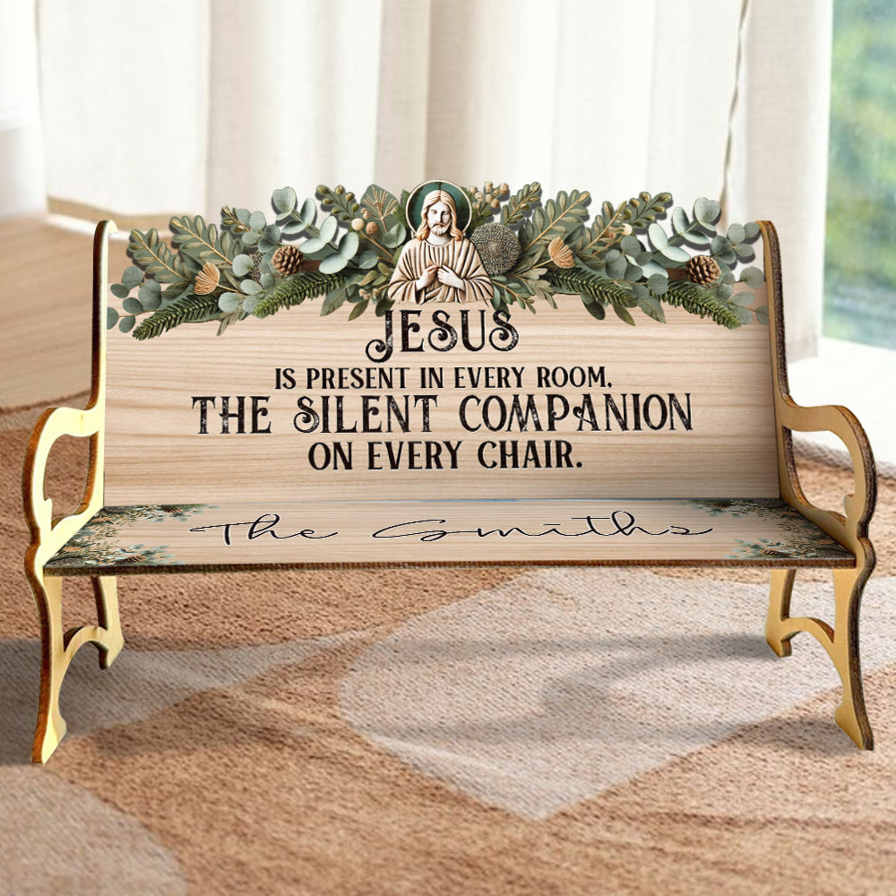 Jésus est présent dans chaque pièce - Banc en bois chrétien personnalisé