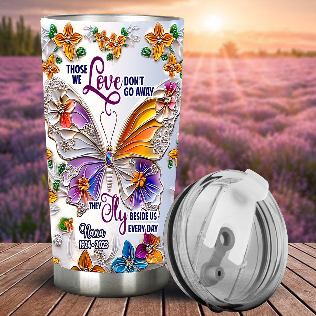 Those We Love Don't Go Away - Personalized Memorial Tumbler