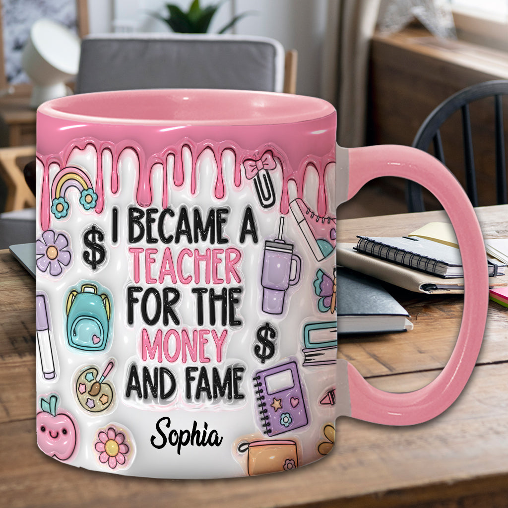 Je suis devenu professeur pour l'argent et la gloire - Mug personnalisé pour enseignants