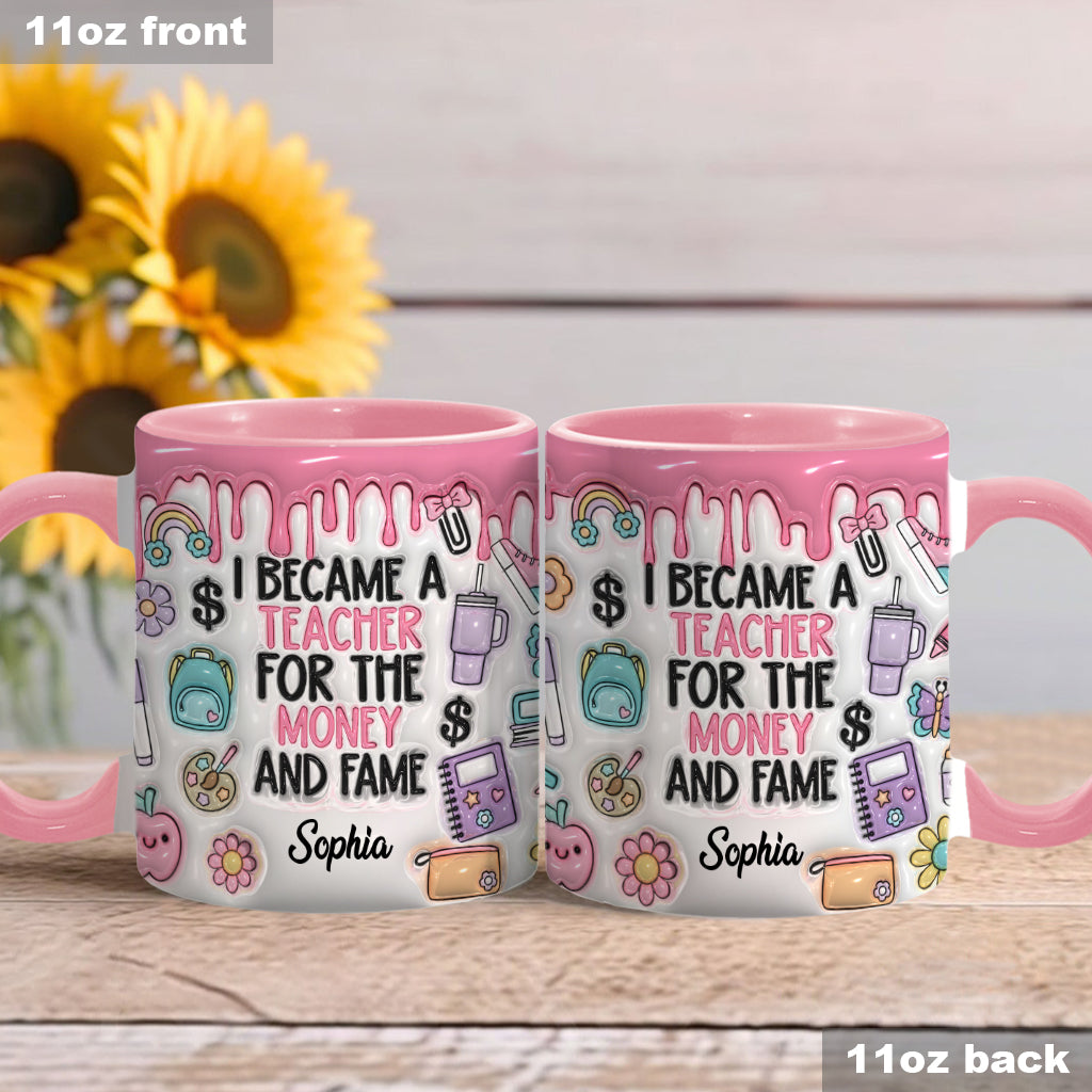 Je suis devenu professeur pour l'argent et la gloire - Mug personnalisé pour enseignants