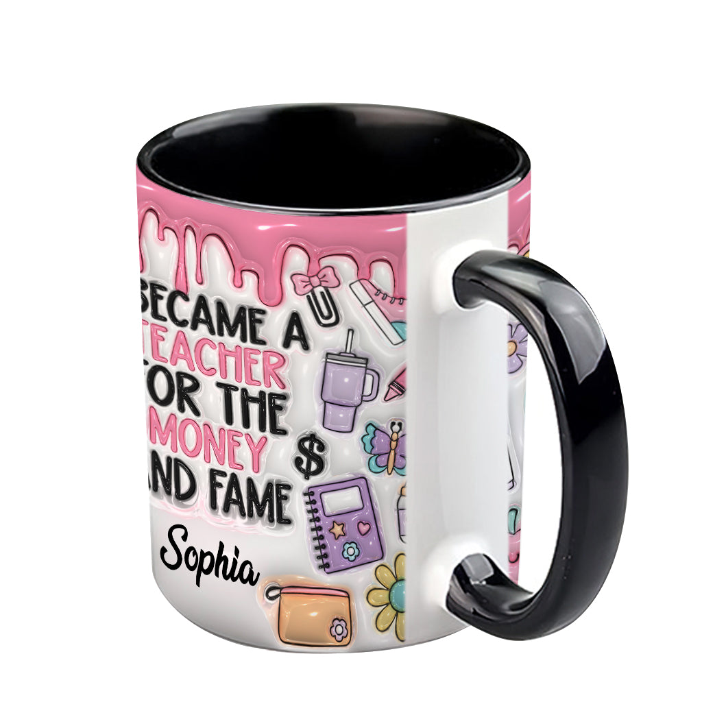 Je suis devenu professeur pour l'argent et la gloire - Mug personnalisé pour enseignants
