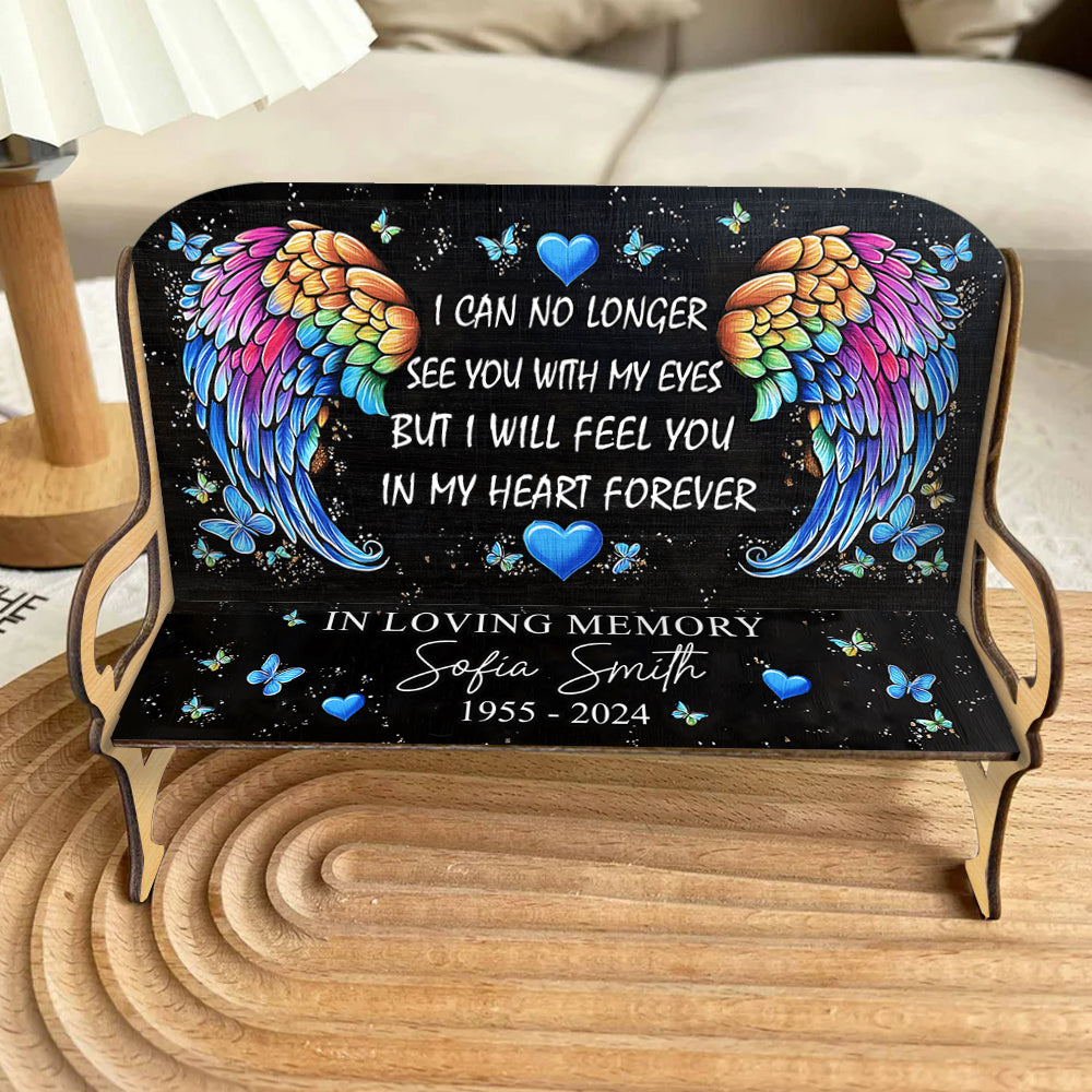 I Will Feel You In My Heart Forever - Personalized Memorial Wooden Bench