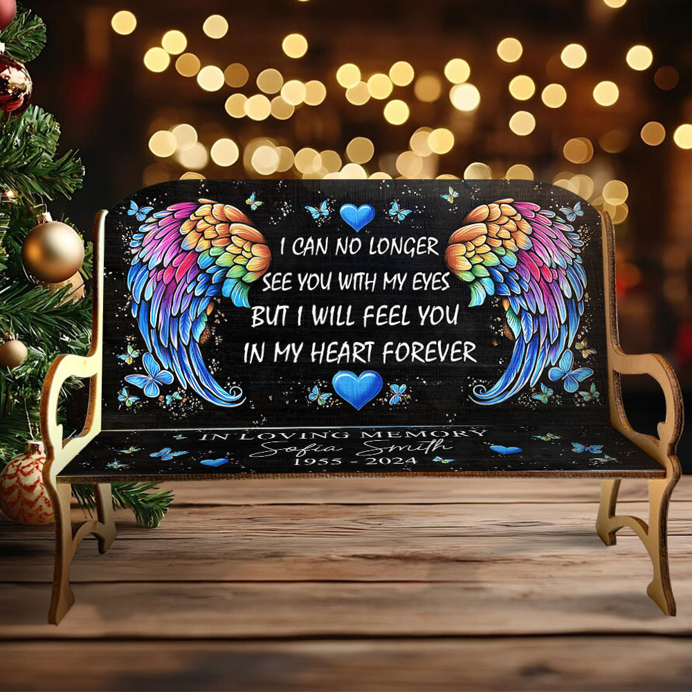 I Will Feel You In My Heart Forever - Personalized Memorial Wooden Bench