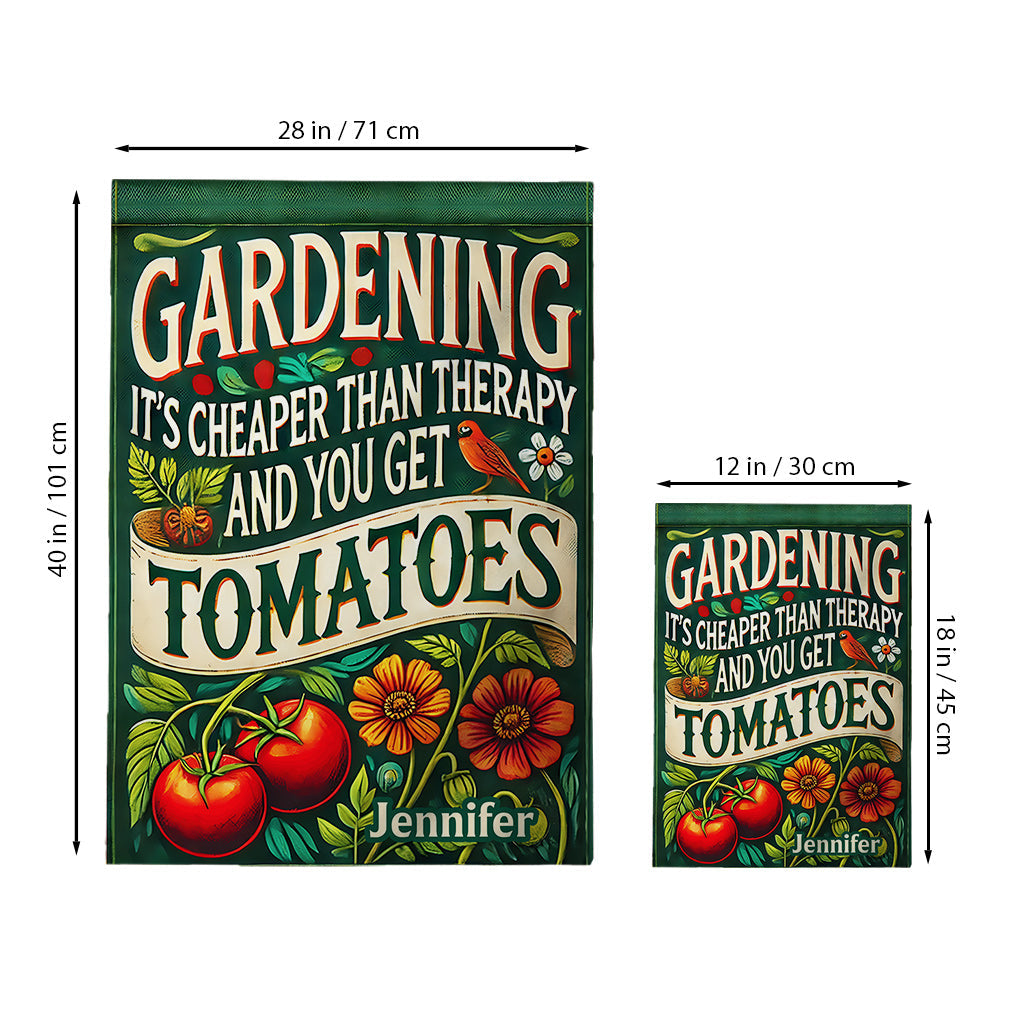Gardening It's Cheaper Than Therapy And You Get Tomatoes - Personalized Gardening Garden Flag