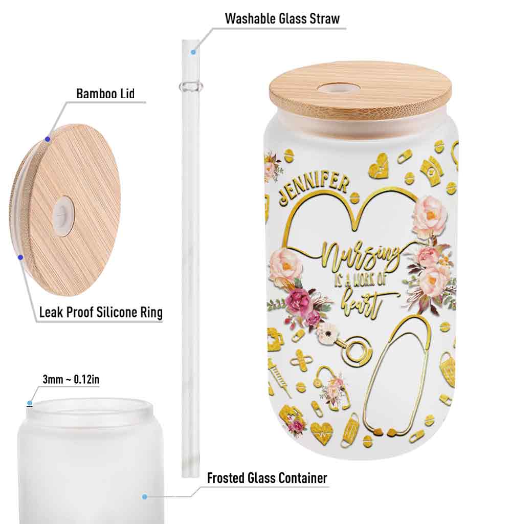 Nursing Is A Work Of Heart - Personalized Nurse Can Glass