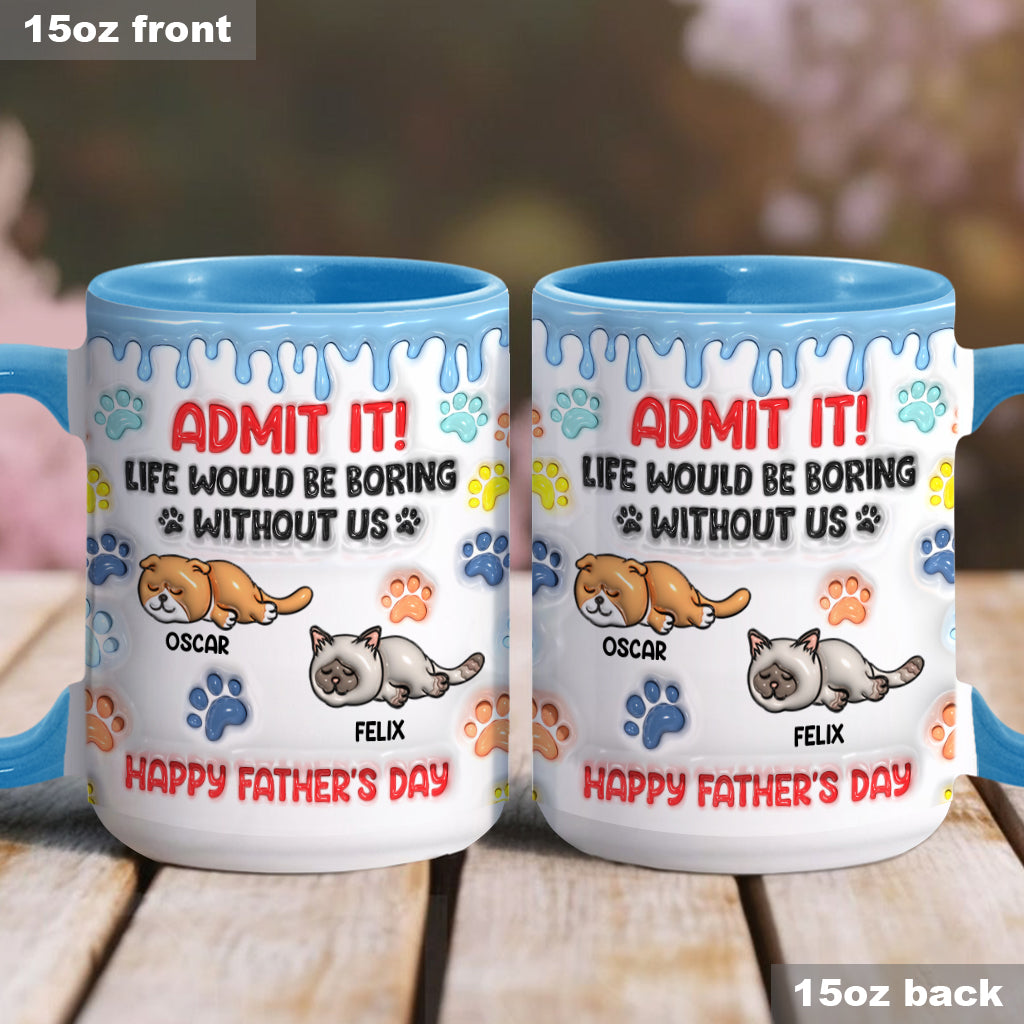 Gib es zu, das Leben wäre ohne uns langweilig – personalisierte Tasse mit Katzenmotiv