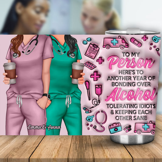 Here's To Another Year Of Bonding Over Alcohol Work Besties - Personalized Nurse Tumbler
