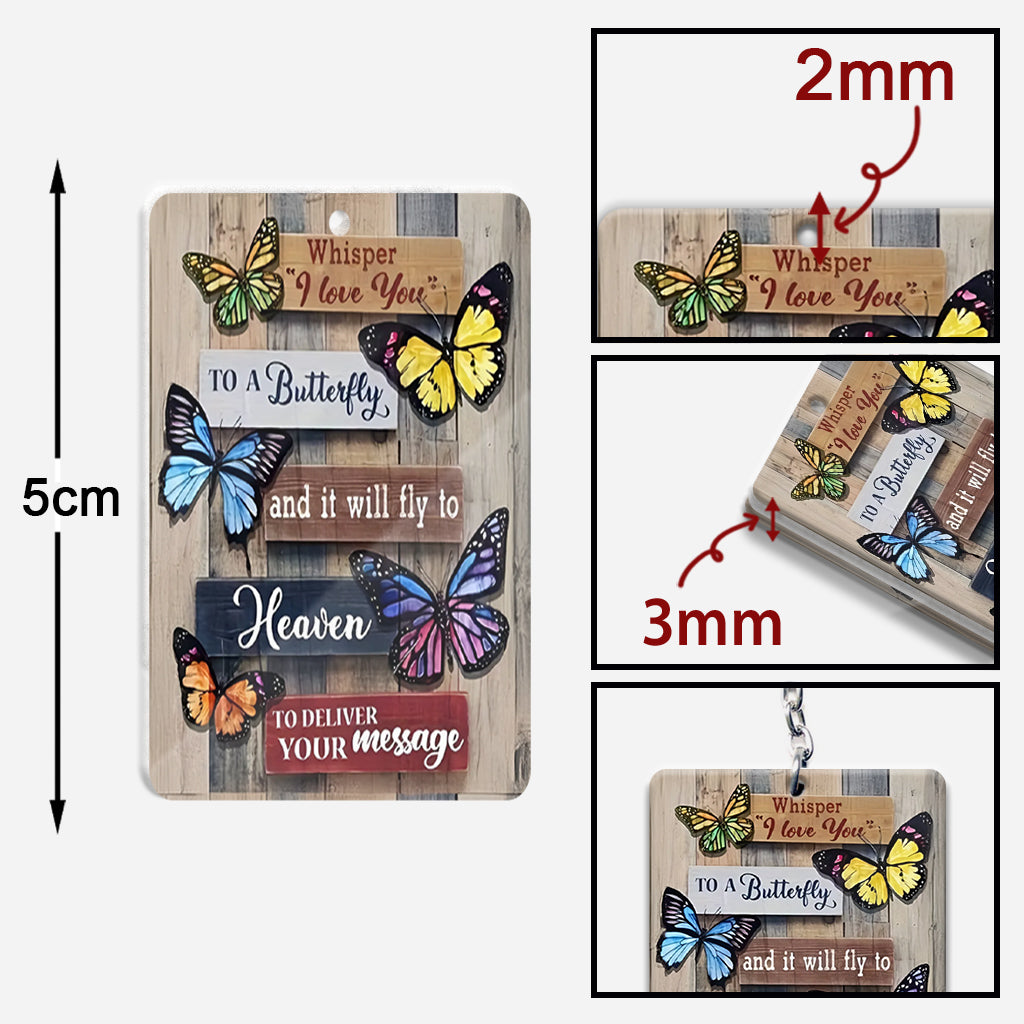 Whisper I Love You To A Butterfly - Personalized Memorial Keychain