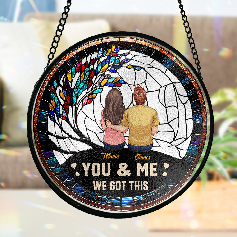 You And Me We Got This - Personalized Couple Stained Glass Suncatcher