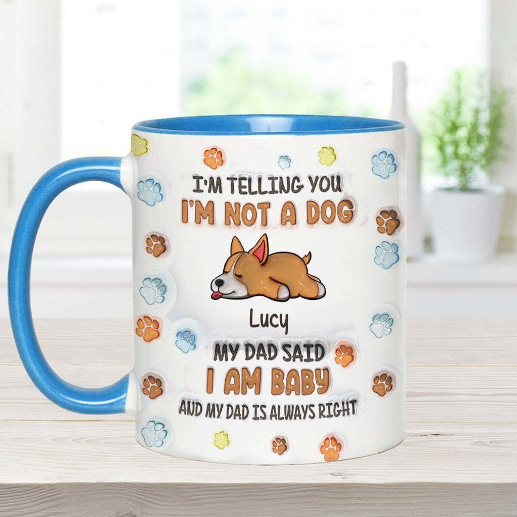 Ich bin kein Hund, meine Mama sagt, ich bin ein Baby – personalisierte Tasse mit Hundemotiv