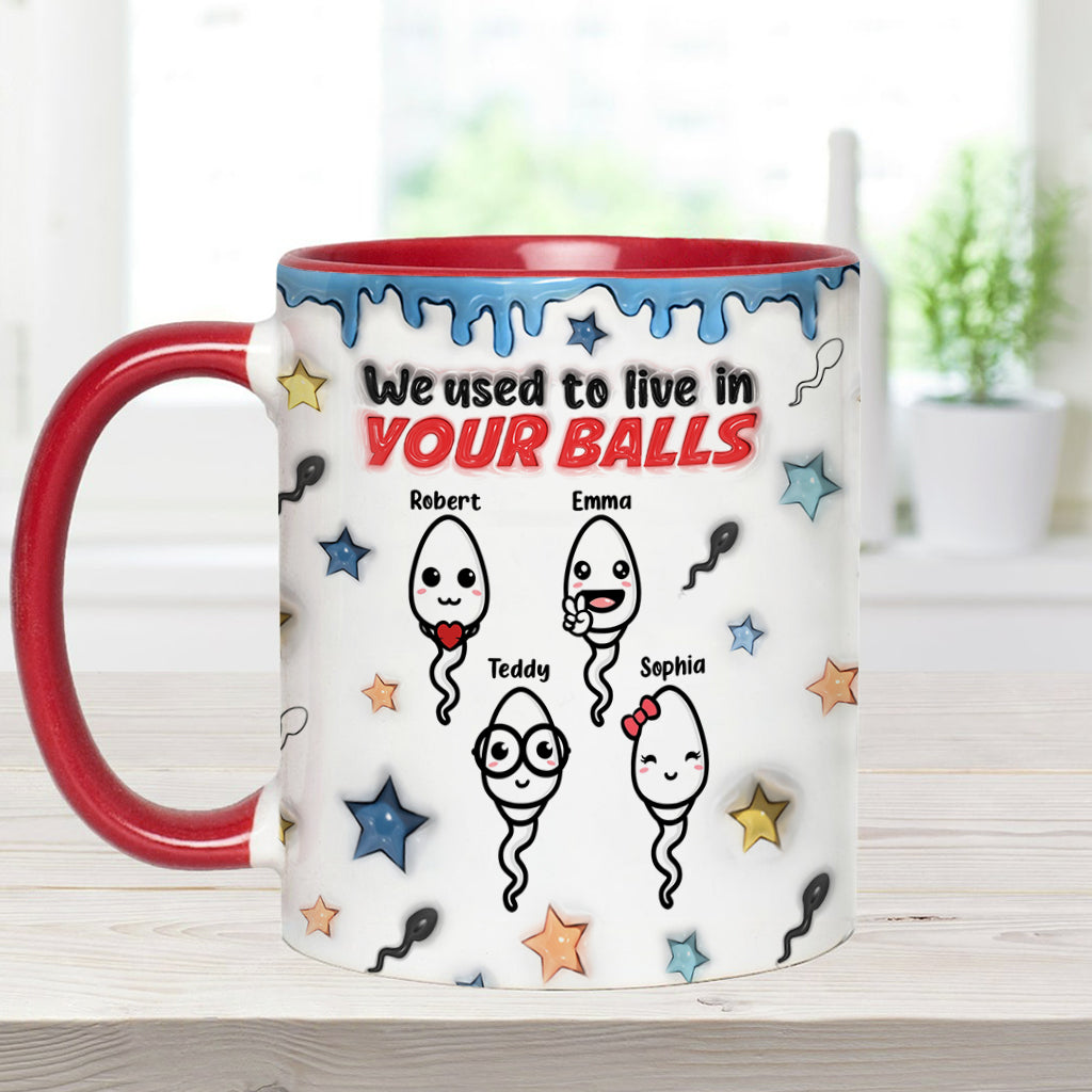 We Used To Live In Your Balls - Personalized Father Accent Mug