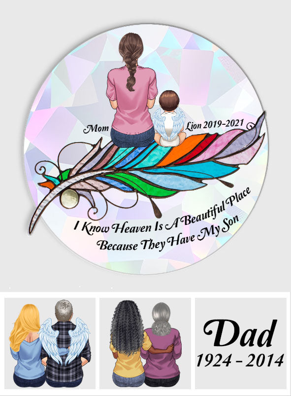 I Know Heaven Is A Beautiful Place Because They Have My Son Husban Dad - Personalized Memorial Suncatcher Decal