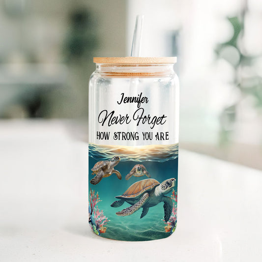 Never Forget How Strong You Are - Personalized Turtle Can Glass