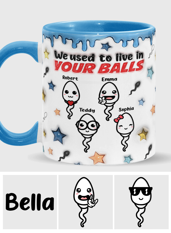 We Used To Live In Your Balls - Personalized Father Accent Mug