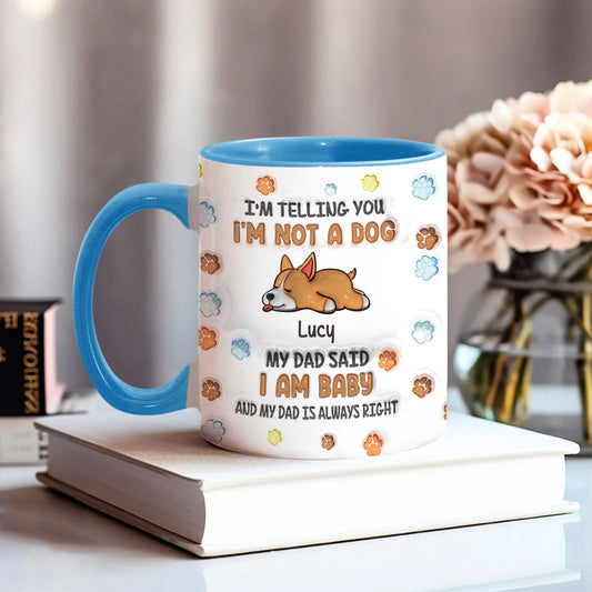 Ich bin kein Hund, meine Mama sagt, ich bin ein Baby – personalisierte Tasse mit Hundemotiv