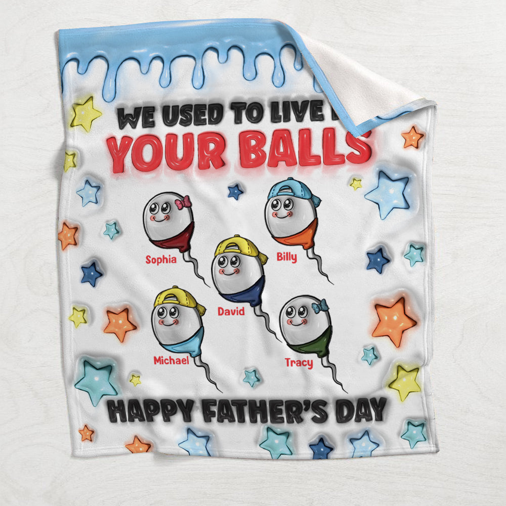 We Used To Live In Your Balls - Personalized Father Blanket