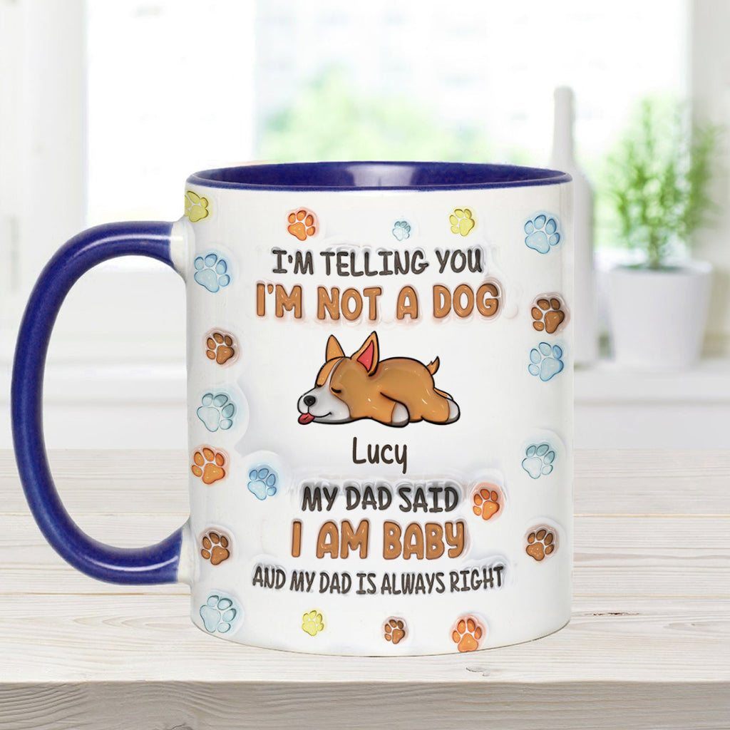 Ich bin kein Hund, meine Mama sagt, ich bin ein Baby – personalisierte Tasse mit Hundemotiv