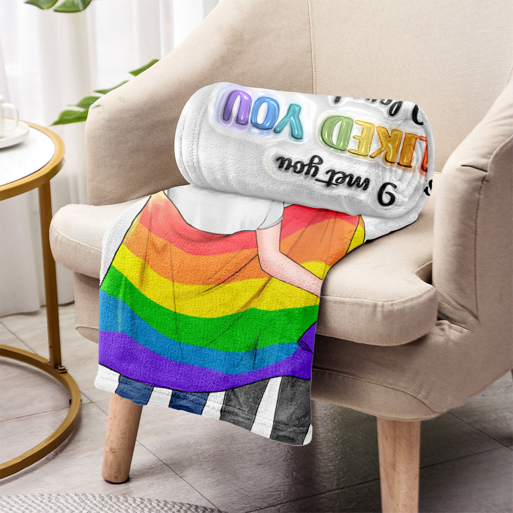 I Met You, I Liked You, I Loved You, I'm Keeping You - Personalized LGBT Support Blanket