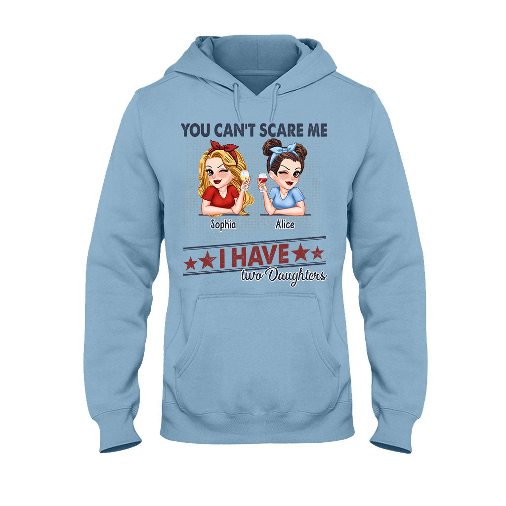 You Can't Scare Me, I Have Two Daughters - Personalized Father T-shirt And Hoodie