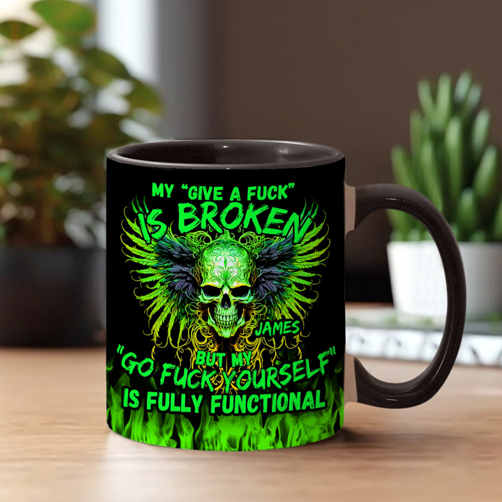 My Give A Fck Is Broken But My Go Fck Yourself Is Fully Functional - Personalized Skull Accent Mug