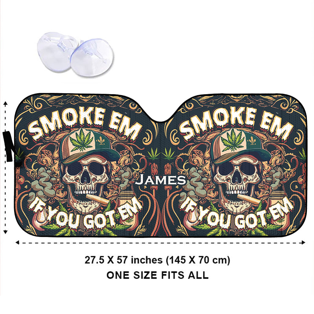Smoke Em If You Got Them - Personalized Weed Car Sunshade