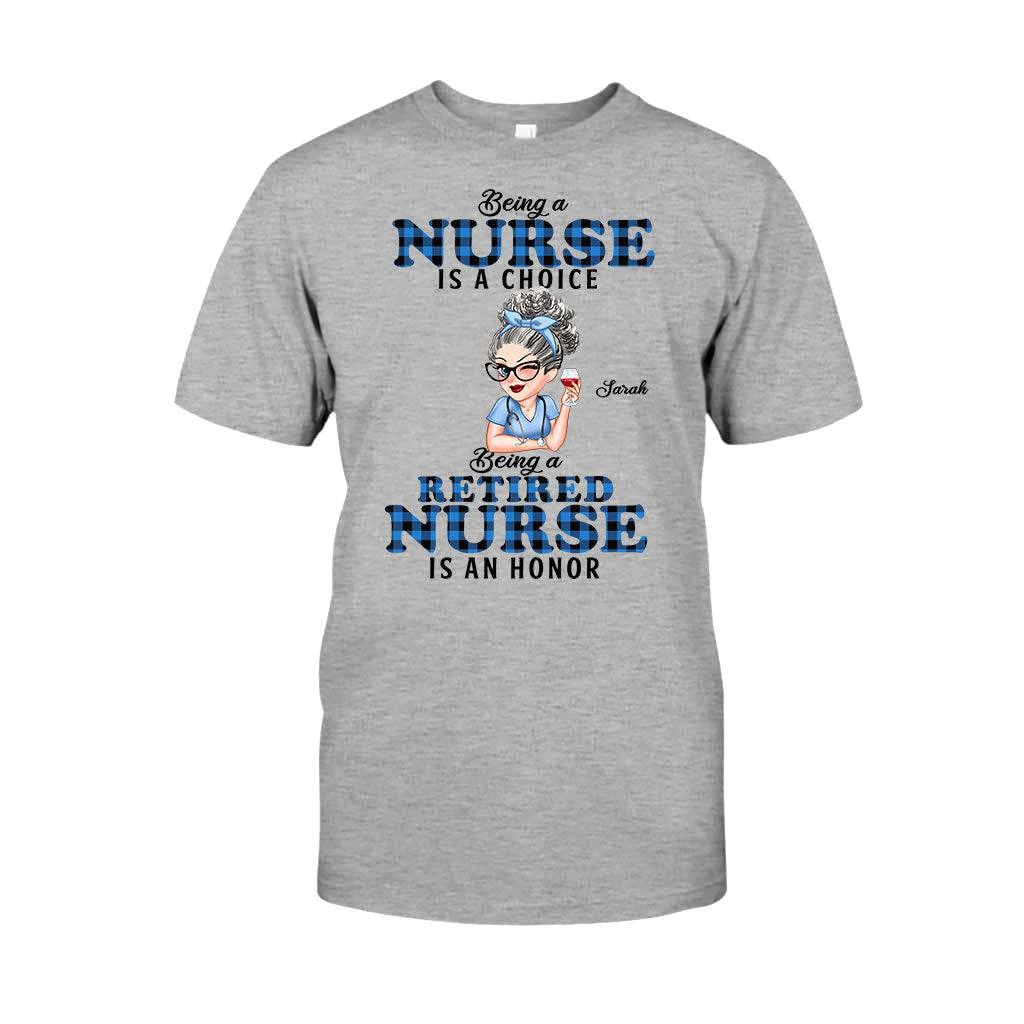 Being Is A Retired Nurse Is An Honor - Personalized Nurse T-shirt And Hoodie