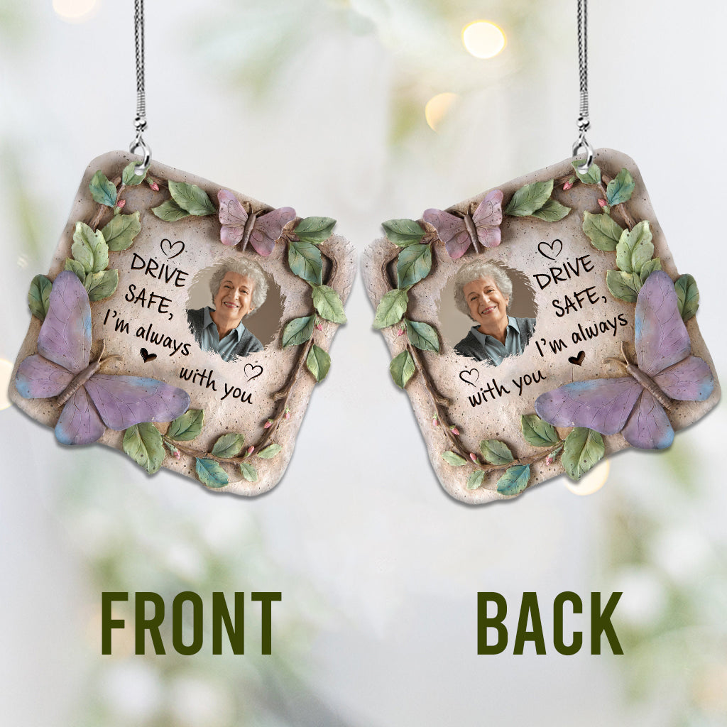 Drive Safe I'm Always With You - Personalized Memorial Car Ornament