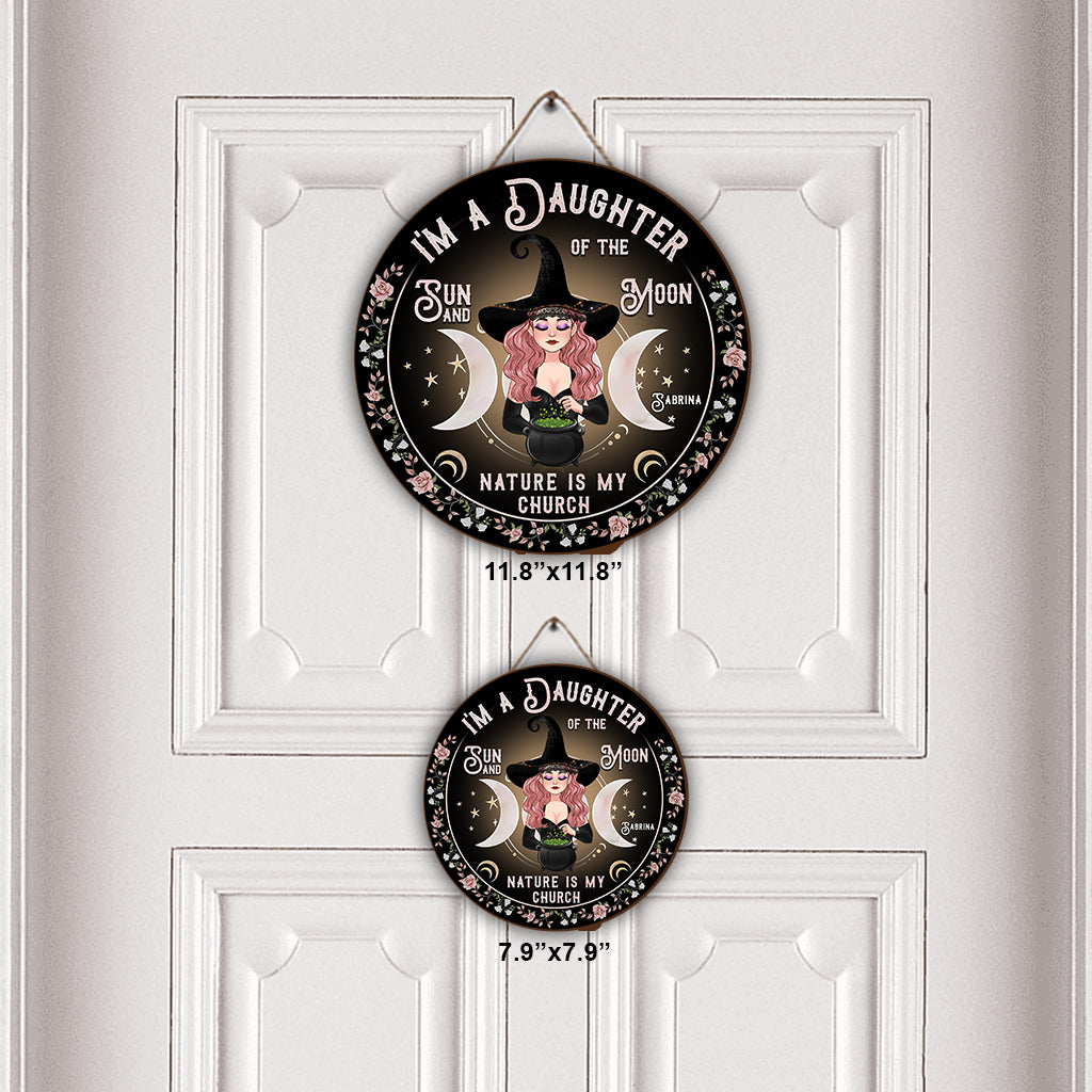I'm A Daughter Of The Sun And Moon, Nature Is My Church - Personalized Witch Round Wood Sign