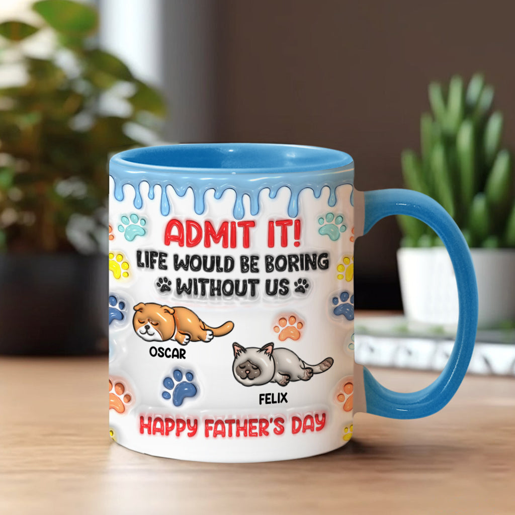 Gib es zu, das Leben wäre ohne uns langweilig – personalisierte Tasse mit Katzenmotiv