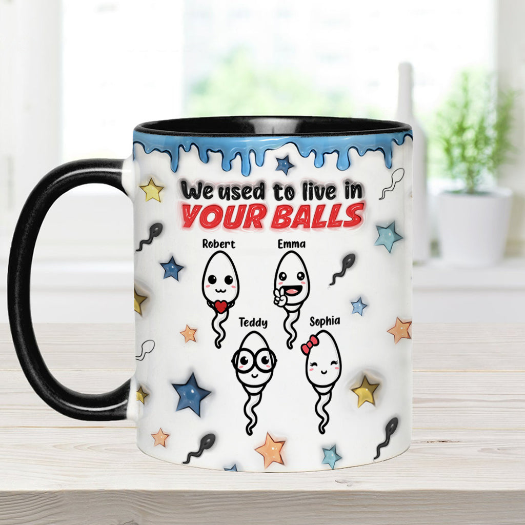 We Used To Live In Your Balls - Personalized Father Accent Mug