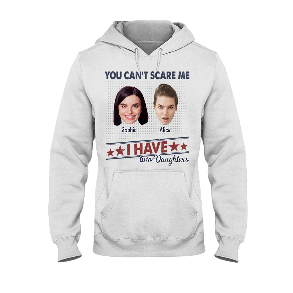 You Can't Scare Me, I Have Two Daughters - Personalized Father T-shirt And Hoodie