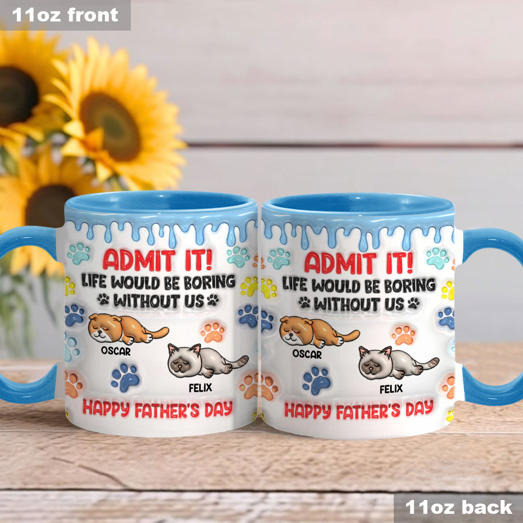 Gib es zu, das Leben wäre ohne uns langweilig – personalisierte Tasse mit Katzenmotiv