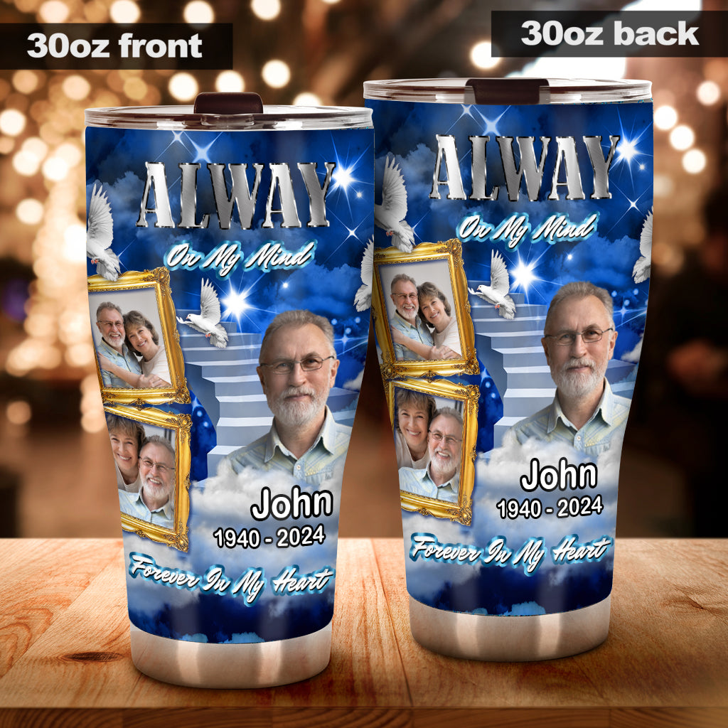Always On My Minds Forever In My Heart - Personalized Memorial Tumbler