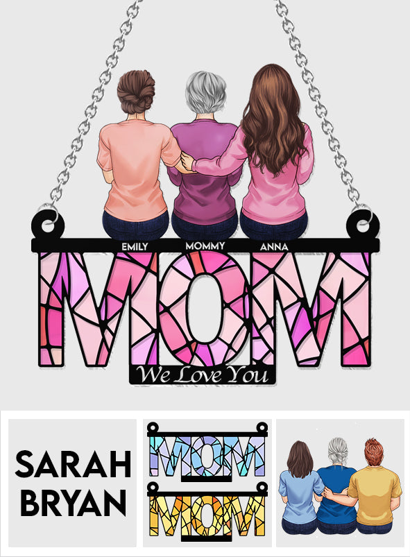 Mom We Love You - Personalized Mother Window Hanging Suncatcher Ornament