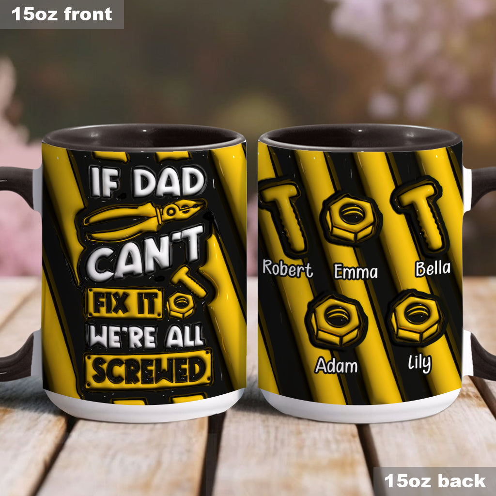 If Dad Can't Fix It We're All Screwed - Personalized Father Accent Mug