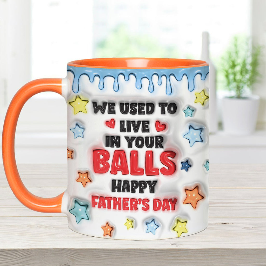 We Used To Live In Your Balls - Personalized Father Accent Mug