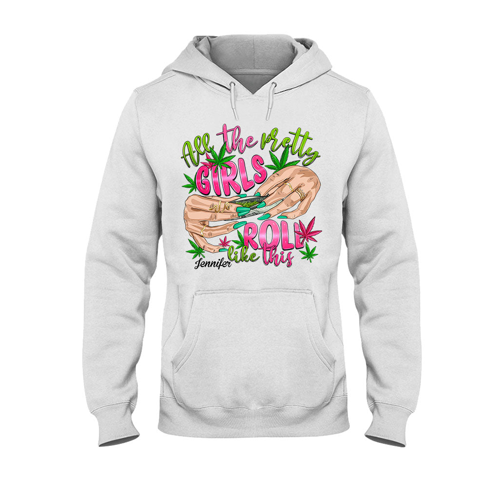 All The Pretty Girls Roll Like This - Personalized Weed T-shirt And Hoodie