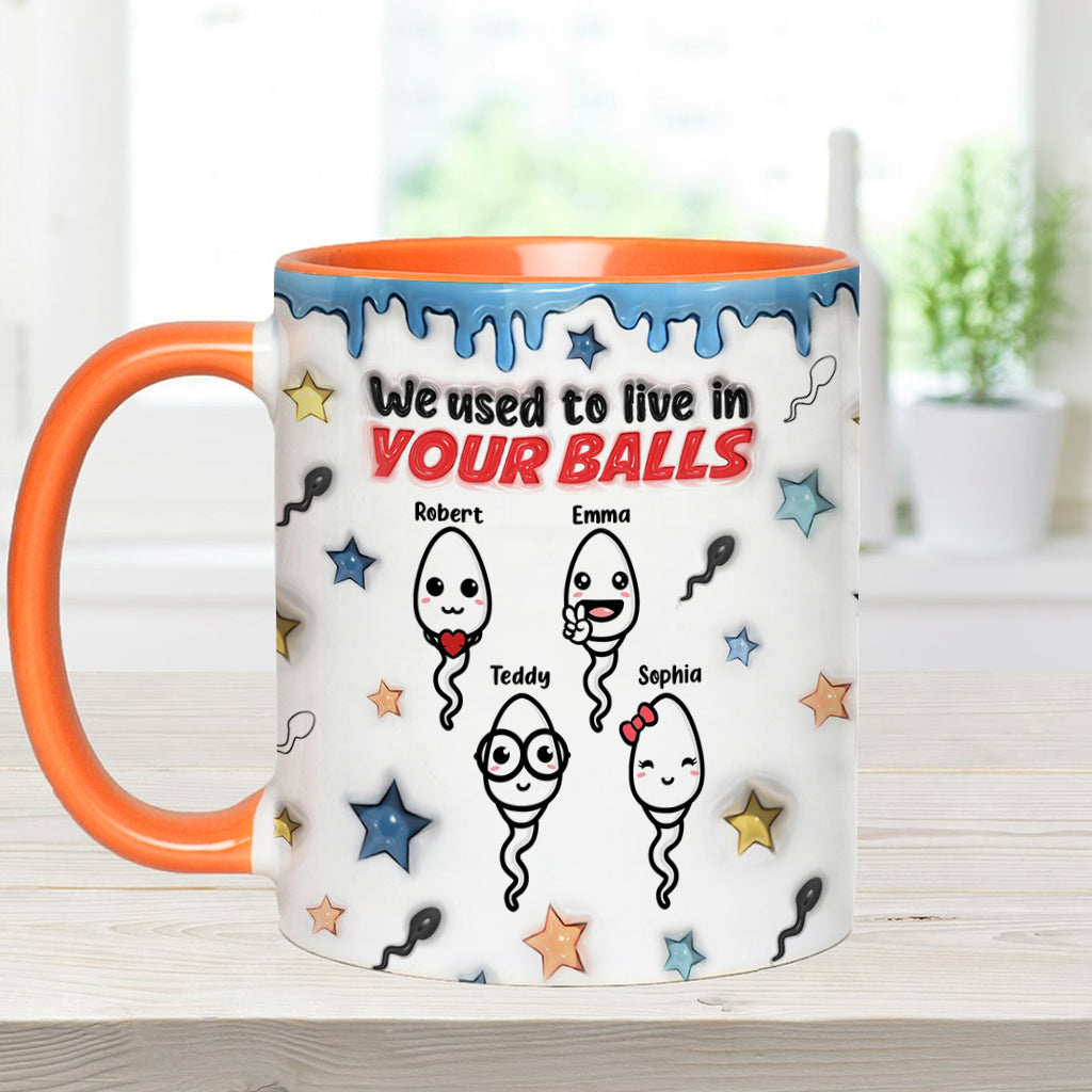 We Used To Live In Your Balls - Personalized Father Accent Mug