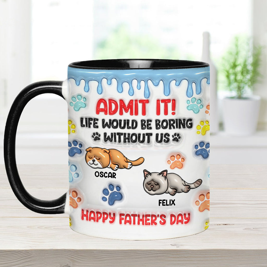 Gib es zu, das Leben wäre ohne uns langweilig – personalisierte Tasse mit Katzenmotiv