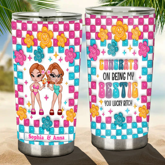Congrats On Being My Bestie You Lucky B - Personalized Bestie Tumbler