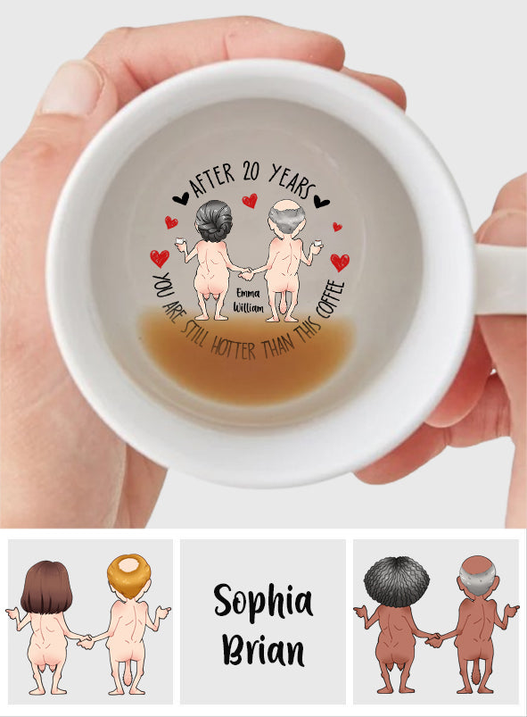 After Years You Still Hotter Than This Coffee - Personalized Couple Hidden Message Mug