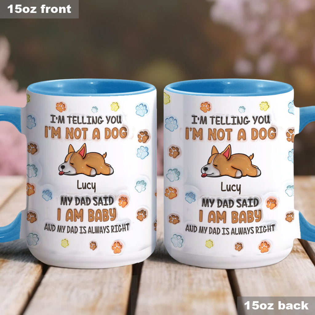 Ich bin kein Hund, meine Mama sagt, ich bin ein Baby – personalisierte Tasse mit Hundemotiv
