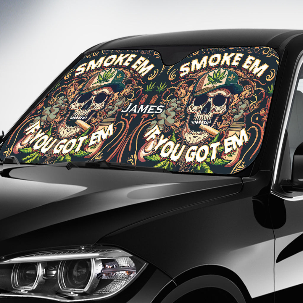 Smoke Em If You Got Them - Personalized Weed Car Sunshade