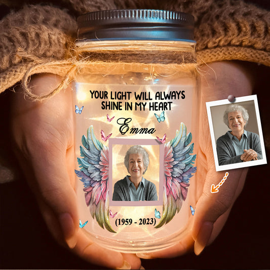 Your Light Will Always Shine In My Heart - Personalized Memorial Mason Jar Light