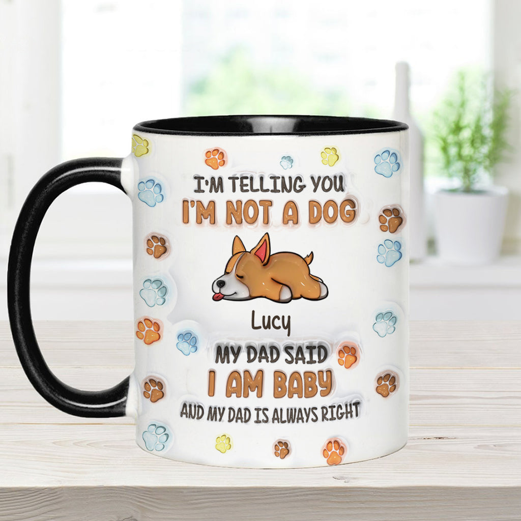 Ich bin kein Hund, meine Mama sagt, ich bin ein Baby – personalisierte Tasse mit Hundemotiv