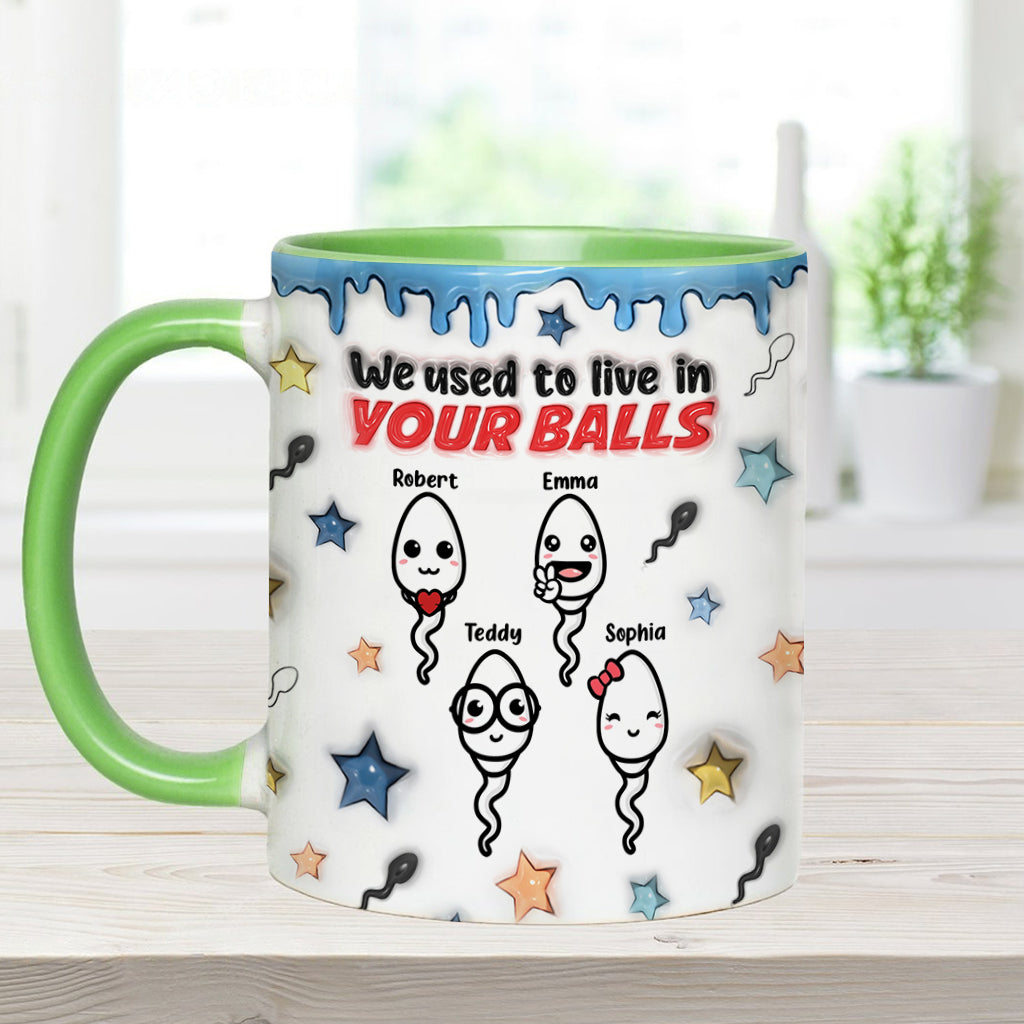 We Used To Live In Your Balls - Personalized Father Accent Mug