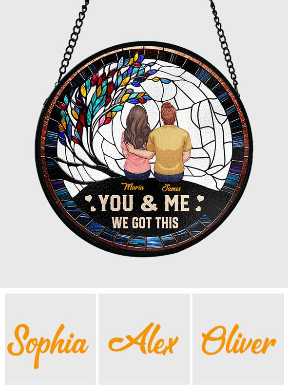 You And Me We Got This - Personalized Couple Stained Glass Suncatcher