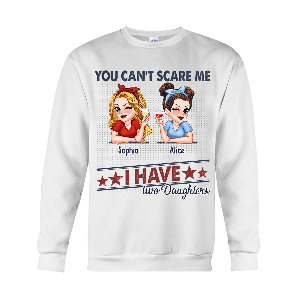 You Can't Scare Me, I Have Two Daughters - Personalized Father T-shirt And Hoodie