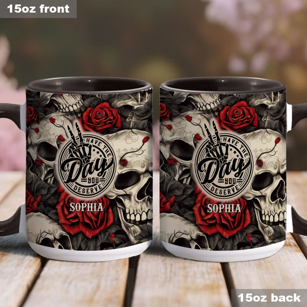 Have The Day You Deserve Skull Rose - Personalized Skull Accent Mug