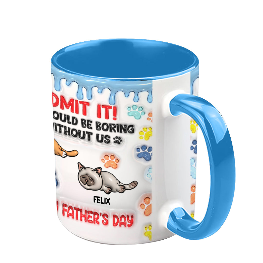 Gib es zu, das Leben wäre ohne uns langweilig – personalisierte Tasse mit Katzenmotiv